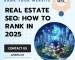 Real Estate SEO How to Rank in 2025